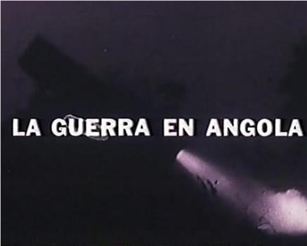 安哥拉战争纪实在线观看和下载