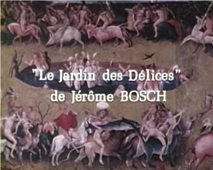 Le jardin des délices de Jérôme Bosch在线观看和下载