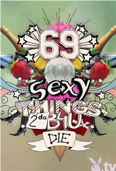 69 Sexy Things 2 Do B4U Die在线观看和下载