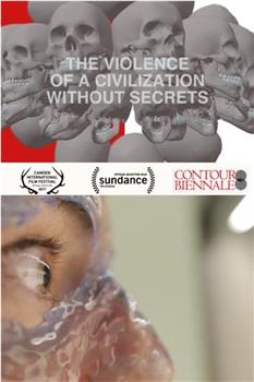 The Violence of a Civilization without Secrets在线观看和下载